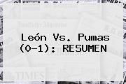 <b>León Vs</b>. <b>Pumas</b> (0-1): RESUMEN