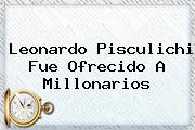 Leonardo <b>Pisculichi</b> Fue Ofrecido A Millonarios