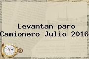 Levantan <b>paro Camionero</b> Julio <b>2016</b>