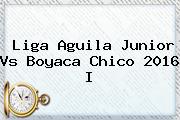 Liga Aguila <b>Junior</b> Vs Boyaca Chico 2016 I