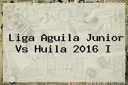 <b>Liga Aguila</b> Junior Vs Huila <b>2016</b> I