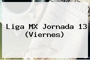 <b>Liga MX</b> Jornada 13 (Viernes)