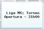 <u>Liga MX: Torneo Apertura - 21h00</u>