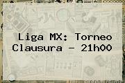 <u>Liga MX: Torneo Clausura - 21h00</u>