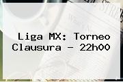 <u>Liga MX: Torneo Clausura - 22h00</u>