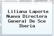 <i>Liliana Laporte Nueva Directora General De Sce Iberia</i>