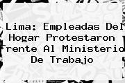 Lima: Empleadas Del Hogar Protestaron Frente Al <b>Ministerio De Trabajo</b>