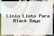 <b>Linio</b> Listo Para Black Days
