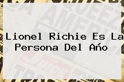 <b>Lionel Richie</b> Es La Persona Del Año