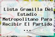 Lista Gramilla Del Estadio Metropolitano Para Recibir El Partido ...