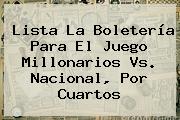 Lista La Boletería Para El Juego <b>Millonarios Vs</b>. <b>Nacional</b>, Por Cuartos
