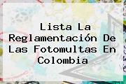 Lista La Reglamentación De Las Fotomultas En Colombia