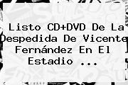 Listo CD+DVD De La Despedida De <b>Vicente Fernández</b> En El Estadio ...