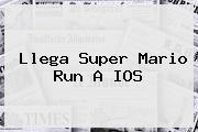 Llega <b>Super Mario Run</b> A IOS