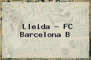 Lleida - <b>FC Barcelona</b> B