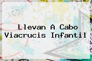 Llevan A Cabo <b>Viacrucis</b> Infantil