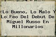 Lo Bueno, Lo Malo Y Lo Feo Del Debut De Miguel Russo En <b>Millonarios</b>