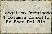 Localizan Asesinada A <b>Columba Campillo</b> En Boca Del Río