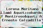 Ver lorena meritano llamo quotcobarde y mentirosoquot a ernesto calzadilla <b>Lorena Meritano</b> Llamó "cobarde Y Mentiroso" A Ernesto Calzadilla