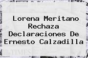 <b>Lorena Meritano</b> Rechaza Declaraciones De Ernesto Calzadilla