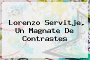 <b>Lorenzo Servitje</b>, Un Magnate De Contrastes