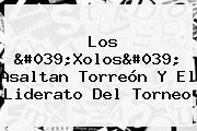 Los 'Xolos' Asaltan Torreón Y El Liderato Del Torneo