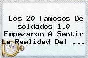 Los 20 Famosos De <b>soldados 1.0</b> Empezaron A Sentir La Realidad Del ...