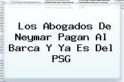 Los Abogados De Neymar Pagan Al Barca Y Ya Es Del <b>PSG</b>