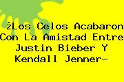 ¿Los Celos Acabaron Con La Amistad Entre Justin Bieber Y <b>Kendall Jenner</b>?