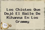 Los Chistes Que Dejó El Baile De <b>Rihanna</b> En Los Grammy