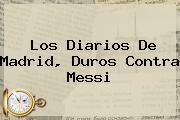 Los Diarios De Madrid, Duros Contra <b>Messi</b>