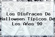 Los Disfraces De <b>Halloween</b> Típicos De Los Años 90