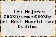 Los Mejores 'memes' Del <b>Real Madrid</b> -<b>vs</b>- <b>Kashima</b>