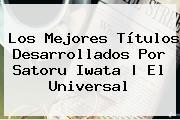 Los Mejores Títulos Desarrollados Por <b>Satoru Iwata</b> |<b> El Universal