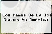 Los Memes De La Ida <b>Necaxa Vs América</b>