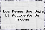 Los Memes Que Deja El Accidente De <b>Froome</b>