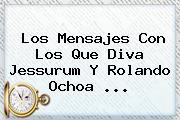 Los Mensajes Con Los Que Diva Jessurum Y Rolando Ochoa ...