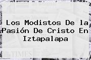 Los Modistos De <b>la Pasión De Cristo</b> En Iztapalapa