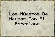 Los Números De <b>Neymar</b> Con El Barcelona