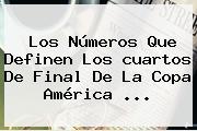 Los Números Que Definen Los <b>cuartos De Final</b> De La <b>Copa América</b> <b>...</b>