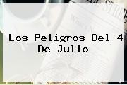Los Peligros Del <b>4 De Julio</b>