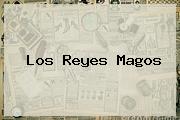 Los <b>Reyes Magos</b>