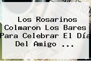 Los Rosarinos Colmaron Los Bares Para Celebrar El <b>Día Del Amigo</b> <b>...</b>