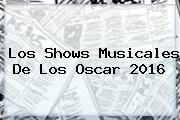<i>Los Shows Musicales De Los Oscar 2016</i>