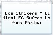 Los Strikers Y El Miami FC Sufren La Pena Máxima