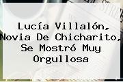 <b>Lucía Villalón</b>, Novia De Chicharito, Se Mostró Muy Orgullosa