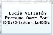 <b>Lucía Villalón</b> Presume Amor Por #39;Chicharito#39;