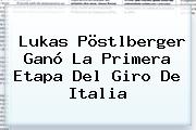 Lukas Pöstlberger Ganó La Primera Etapa Del <b>Giro De Italia</b>