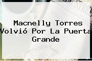 <b>Macnelly Torres</b> Volvió Por La Puerta Grande