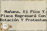 Mañana, El <b>Pico Y Placa</b> Regresará Con Rotación Y Protestas